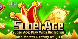 Super Ace Play With Big Bonus And Master Destiny At 3JILI